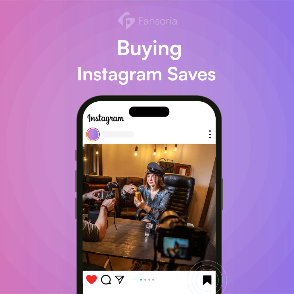 Choose Fansoria for Buying Instagram Saves